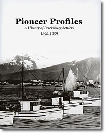 Pioneer Profiles: A History of Petersburg (Alaska) Settlers, 1898-1959